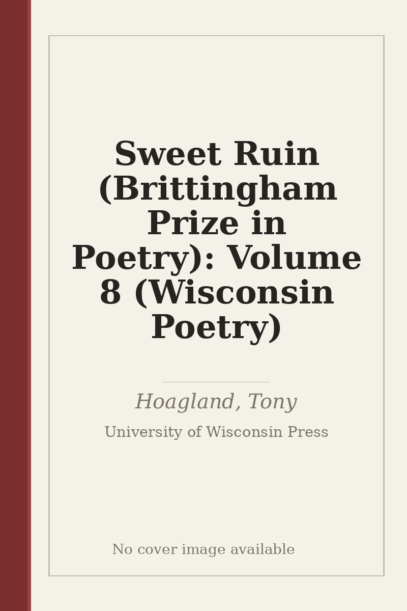 Sweet Ruin (Brittingham Prize in Poetry): Volume 8 (Wisconsin Poetry) - no cover image available