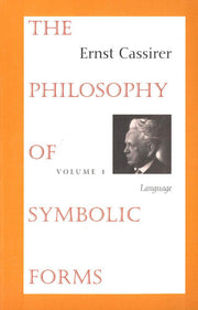 The Philosophy of Symbolic Forms, Volume 1: Language (Cassirers Philosophy of Symbolic Forms)