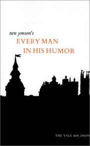 Every Man in His Humor (Yale Ben Jonson)