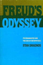 Freuds Odyssey: Psychoanalysis and the End of Metaphysics