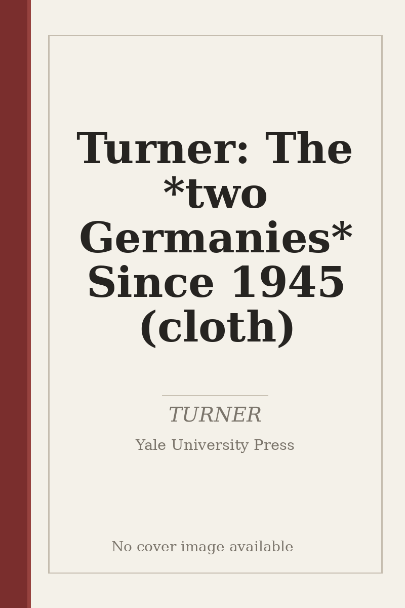 Turner: The *two Germanies* Since 1945 (cloth) - no cover image available