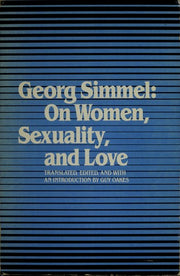 Oakes: *georg* Simmel: On Women Sexuality & Love (paper)