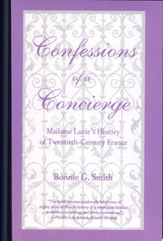 Confessions of a Concierge: Madame Lucie`s History of Twentieth-Century France