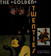 The Golden Twenties Art & Literature in the Weimar Republic: Art and Literature in the Weimar Republic