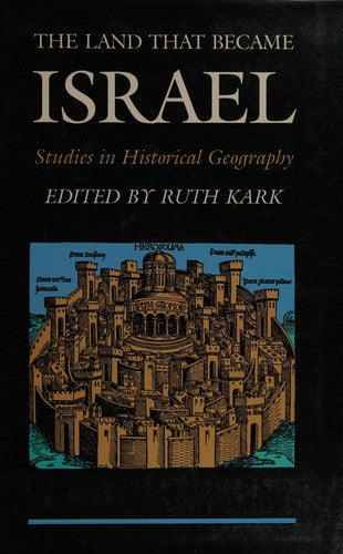 The Land that Became Israel – Studies in Historical Geography