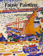 Fauve Painting – The Making of Cultural Politics