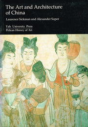 The Art & Architecture of China 3e (The Yale University Press Pelican History of Art Series)