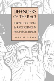Defenders of the Race – Jewish Doctors and Race Science in Fin–De–Siecle Europe
