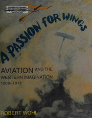 A Passion for Wings – Avation & the Western Imagination 1908–1918: Aviation and the Western Imagination, 1908-18