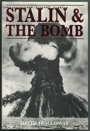 Stalin & the Bomb – The Soviet Union & Atomic Energy, 1939–1956