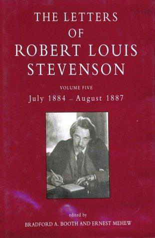 The Collected Letters of Robert Louis Stevenson V 5 – July 1884 – August 1887: Volume Five, July 1884 - August 1887