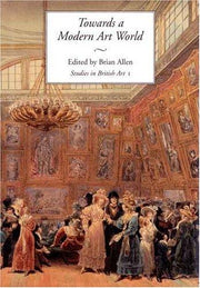 Towards a Modern Art World – Studies in British Art V 1