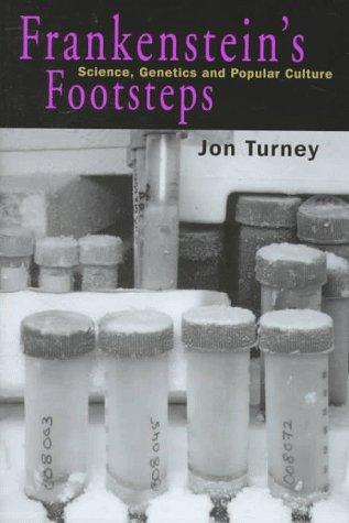 Frankenstein's Footsteps – Science, Genetics & Popular Culture: Science, Genetics and Popular Culture