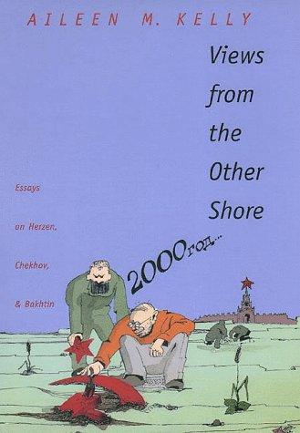 Views From the Other Share – Essays on Herzen, Chekhov & Bakhtin: Essays on Herzen, Chekhov and Bakhtin (Russian Literature & Thought)