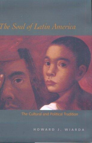 Soul of Latin America – The Cultural & Political Tradition: The Cultural and Political Tradition