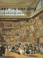 Art on the Line – The Royal Acadmey Exhibitions at Somerset House 1780–1836: The Royal Academy Exhibitions at Somerset House, 1780-1836 (The Paul Mellon Centre for Studies in British Art)