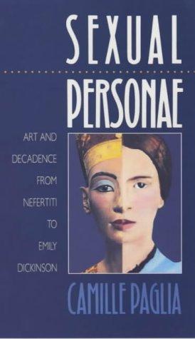 Sexual Personae – Art & Decadence from Nefertiti to Emily Dickinson (Yale Nota Bene)