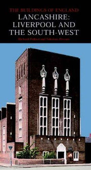 Lancashire: Liverpool and the South–West (Pevsner Architectural Guides: Buildings of England)