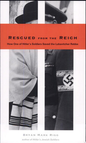 Rescued from the Reich: How One Of Hitler'S Soldiers Saved The Lubavitcher Rebbe