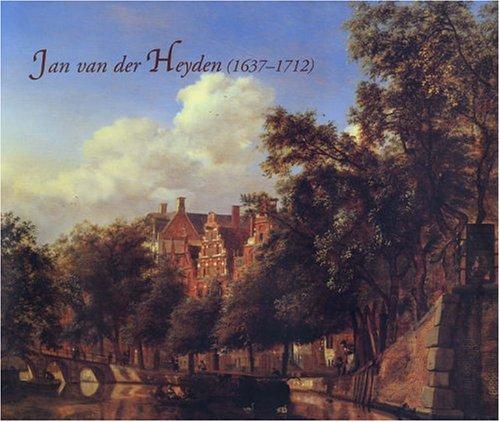 Jan Van Der Heyden: 1637-1712
