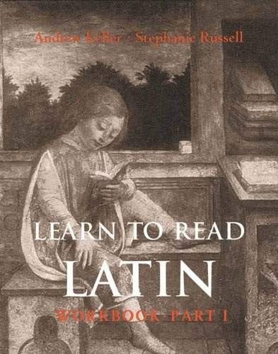 Learn to Read Latin: Workbook Pt. 1 (Yale Language): Part 1