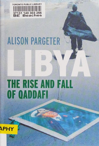 Libya - The Rise and Fall of Qaddafi