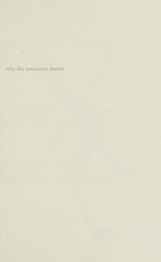 Why the Romantics Matter (Why X Matters) (Why X Matters S.)