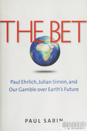 The Bet: Paul Ehrlich, Julian Simon, and Our Gamble Over Earth's Future