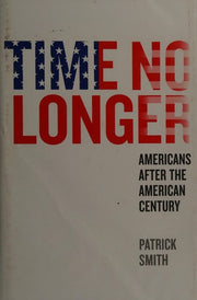 Time No Longer: Americans After the American Century