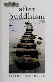 After Buddhism – Rethinking the Dharma for a Secular Age