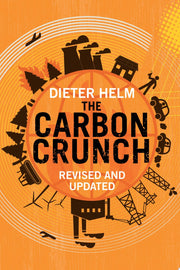 The Carbon Crunch: How We're Getting Climate Change Wrong - and How to Fix it: Revised and Updated