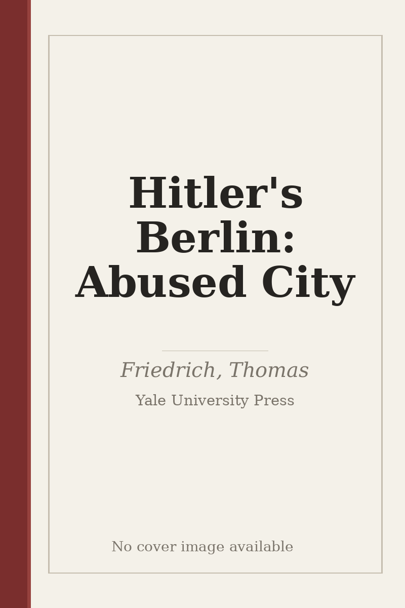 Hitler's Berlin: Abused City - no cover image available