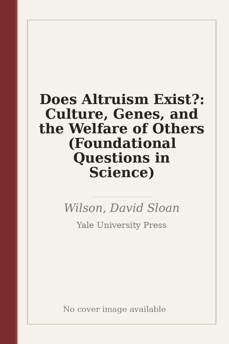 Does Altruism Exist?: Culture, Genes, and the Welfare of Others (Foundational Questions in Science) - no cover image available
