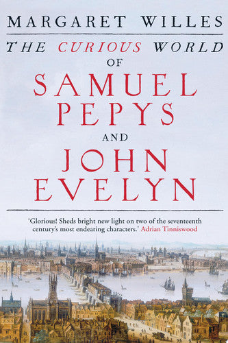 The Curious World of Samuel Pepys and John Evelyn