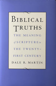 Biblical Truths: The Meaning of Scripture in the Twenty-First Century