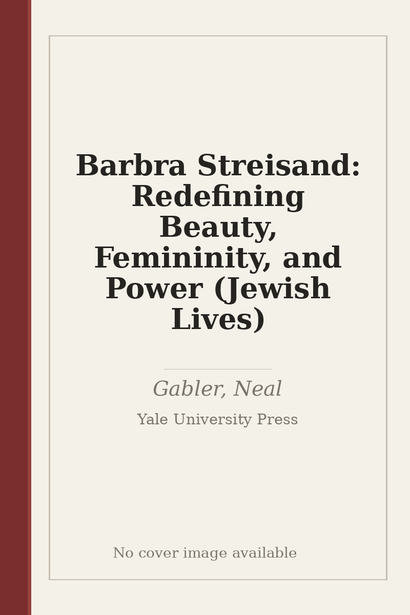 Barbra Streisand: Redefining Beauty, Femininity, and Power (Jewish Lives) - no cover image available