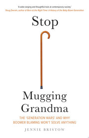 Stop Mugging Grandma: The 'Generation Wars' and Why Boomer Blaming Won't Solve Anything