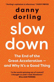 Slowdown: The End of the Great Acceleration¿and Why It's Good for the Planet, the Economy, and Our Lives
