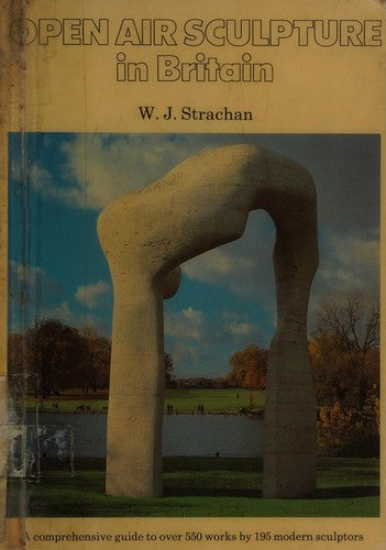 Open Air Sculpture in Britain: A Comprehensive Guide
