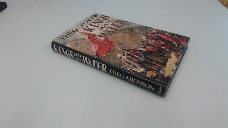 Kings Over the Water: Saga of the Stuart Pretenders