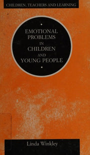 Emotional Problems in Children and Young People (Children, Teachers & Learning S.)