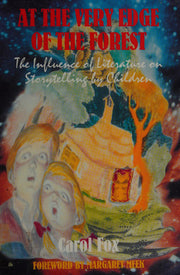At the Very Edge of the Forest: The Influence of Literature on Storytelling by Children (Cassell Education)