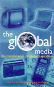 Global Media: The New Missionaries of Corporate Capitalism (Media studies)