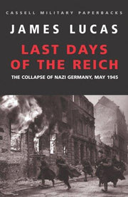 The Last Days Of The Reich:Collapse of Nazi Germany, May 1945 (Cassell Military Paperbacks)