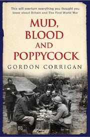 Mud, Blood and Poppycock: Britain and the First World War