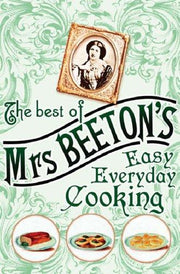 The Best of Mrs Beeton's Easy Everyday Cooking: n/a