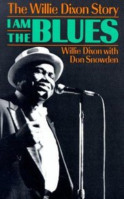 I Am The Blues: The Willie Dixon Story