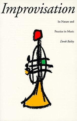 Improvisation: Its Nature And Practice In Music