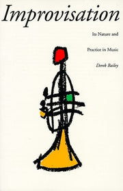 Improvisation: Its Nature And Practice In Music