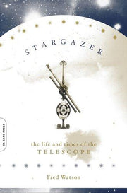 Stargazer: The Life And Times of the Telescope